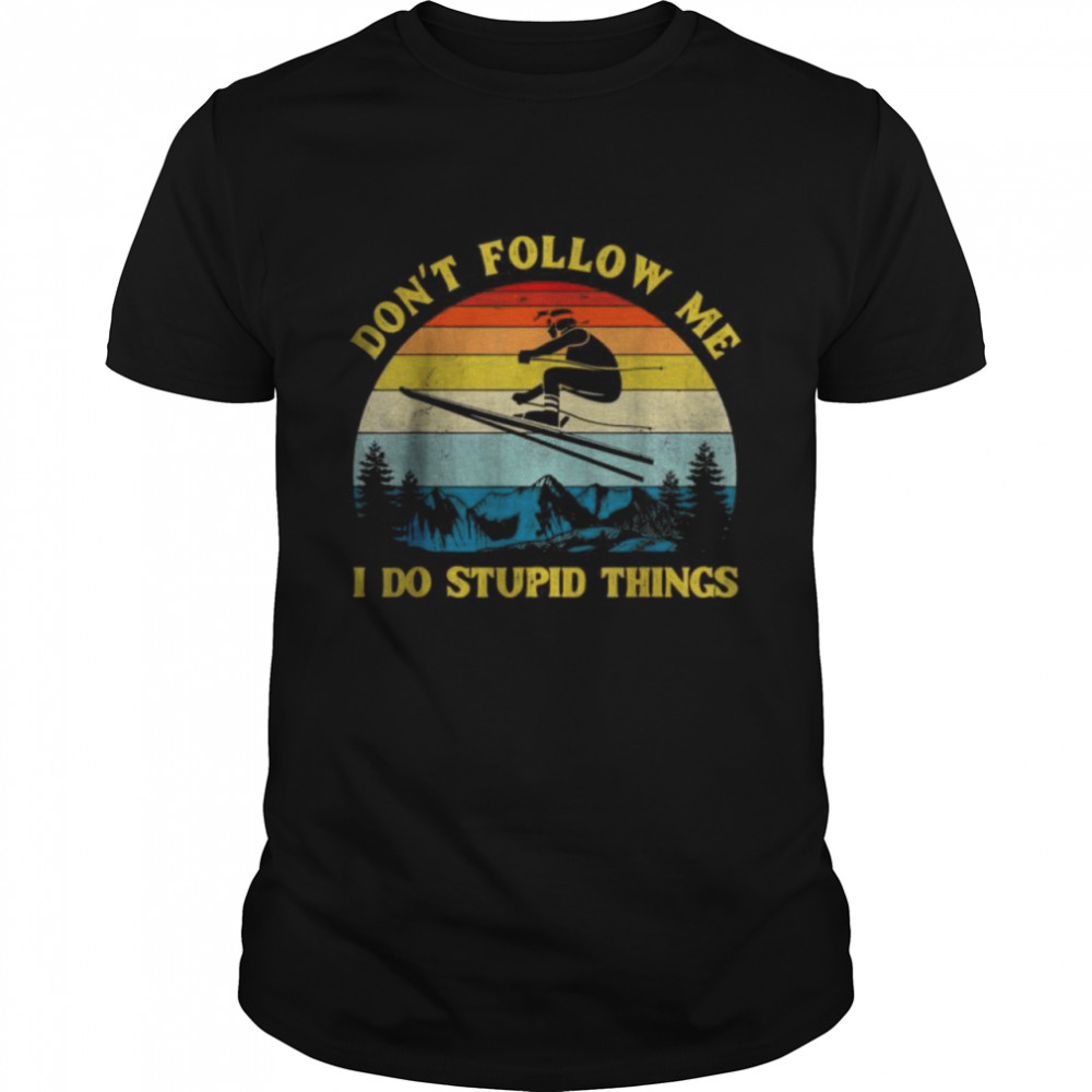 Don’t Follow Me I Do Stupid Things T- Classic Men's T-shirt