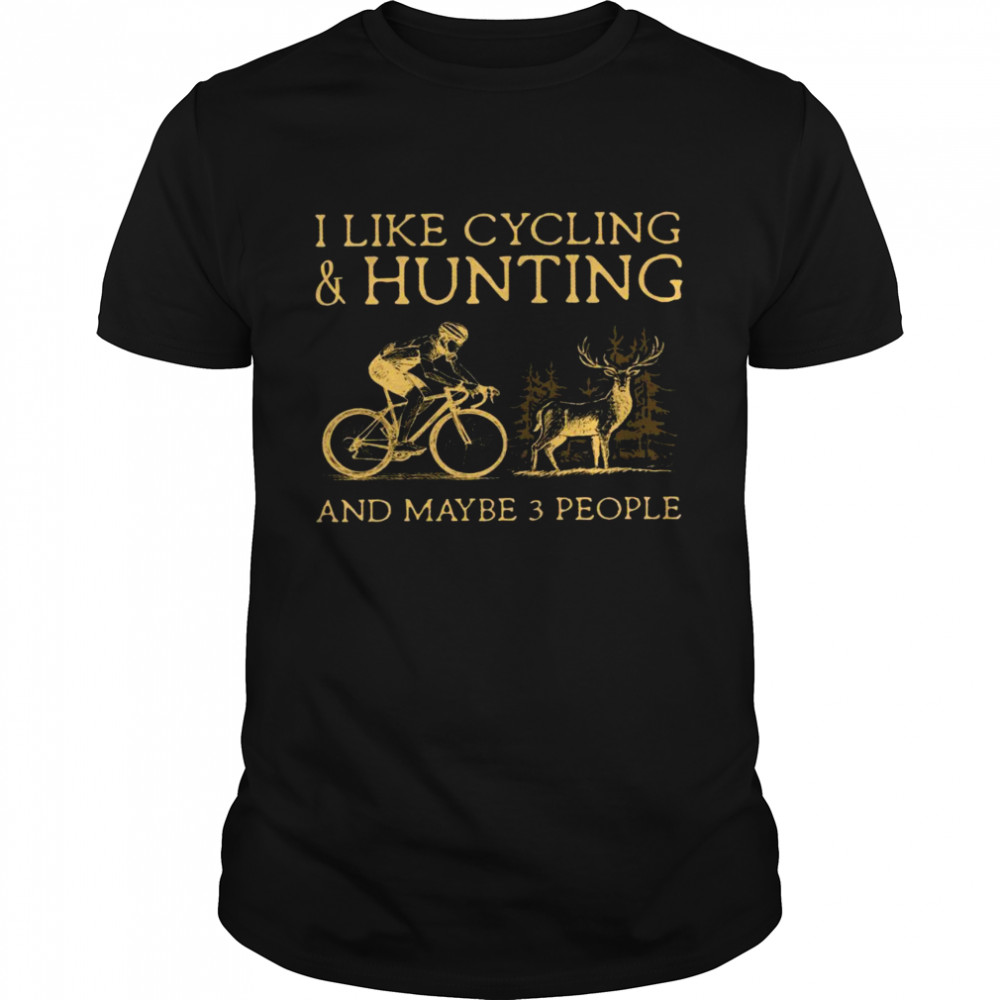 I like cycling and hunting and maybe 3 people shirt Classic Men's T-shirt