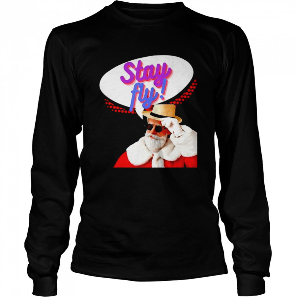 Stay Fly Santa shirt Long Sleeved T-shirt