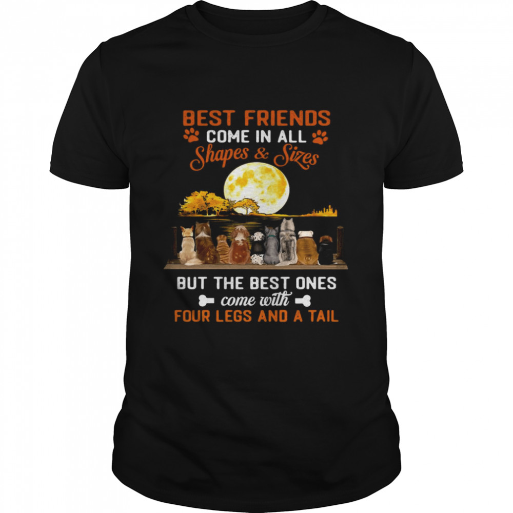 Best Friends Come In All Shapes Sizes But The Best Ones Come With Four Legs And A Tall  Classic Men's T-shirt