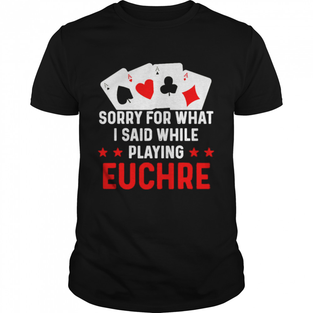 Hilarious Euchre Playing Card Game Player Quote shirt Classic Men's T-shirt