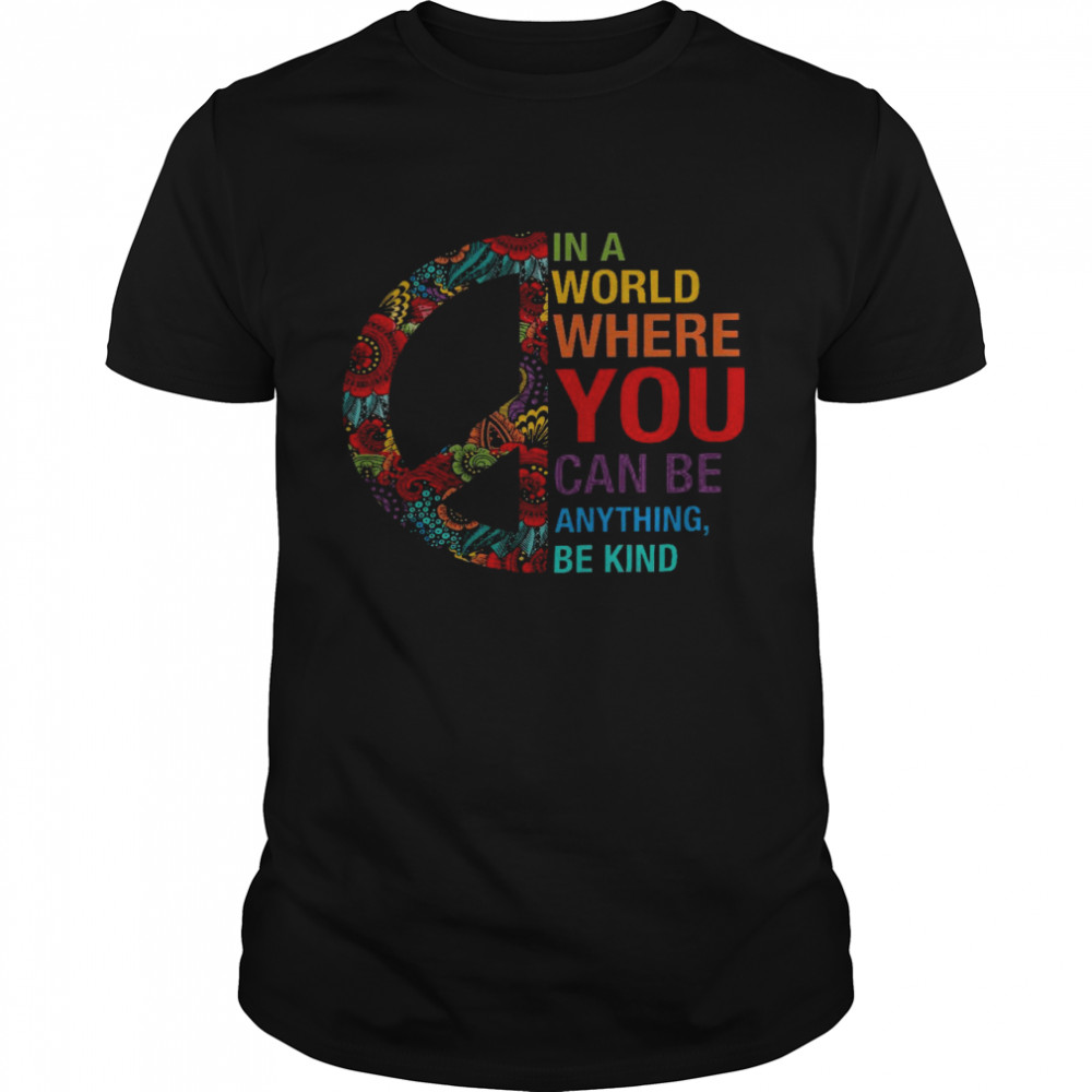 In a world where you can be anything be kind shirt Classic Men's T-shirt