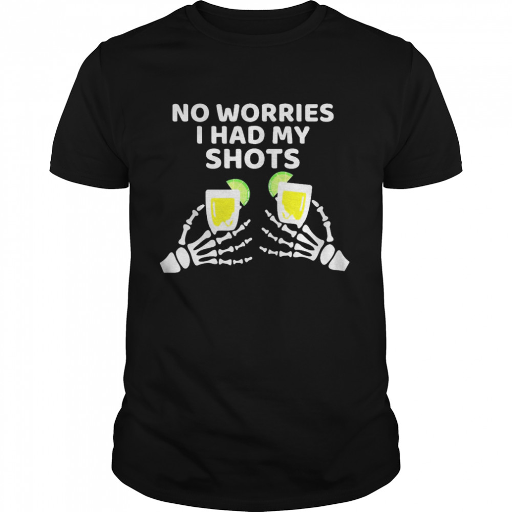 Tequila Skeleton No Worries I Had My Shots  Classic Men's T-shirt