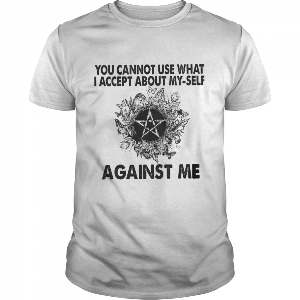 You Cannot Use What I Accept About Myself Against Me  Classic Men's T-shirt