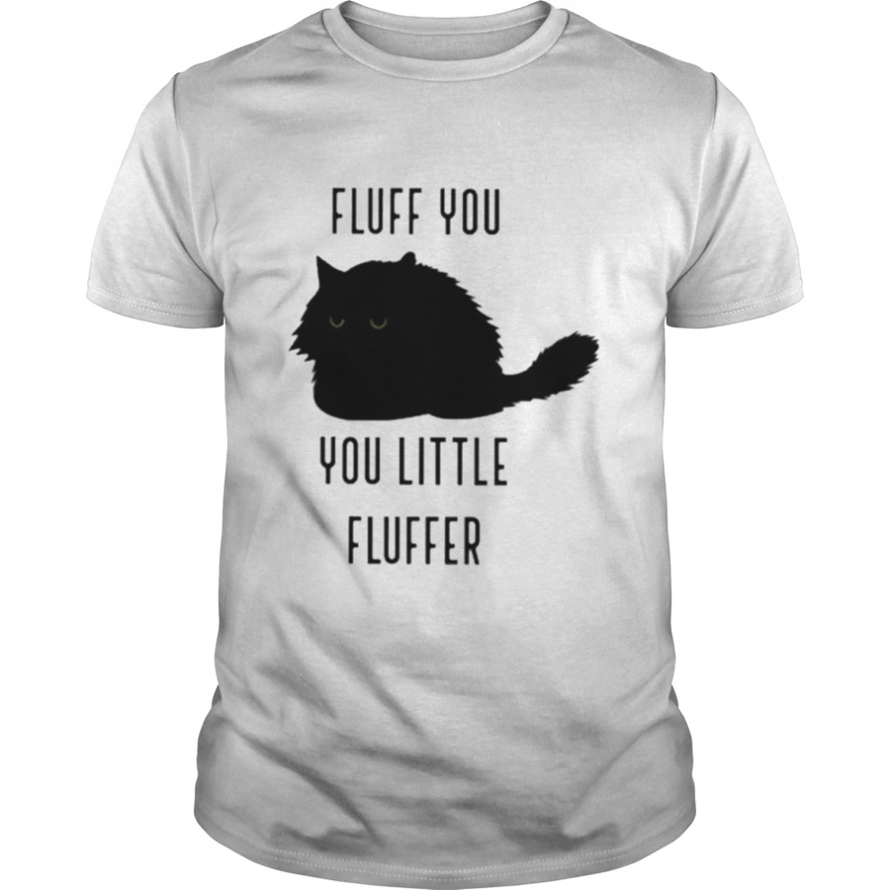 Black Cat fluff you little fluffer shirt Classic Men's T-shirt