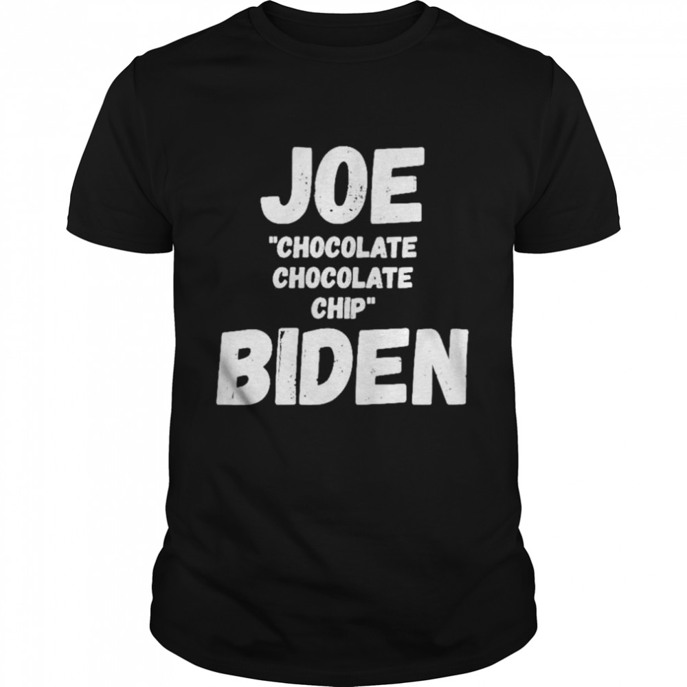 Joe Chocolate Chocolate Chip Biden 2022 shirt Classic Men's T-shirt
