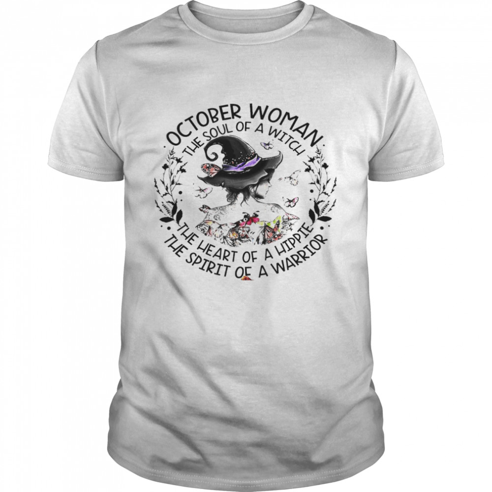 October Woman The Soul Of A Witch The Heart Of A Hippie The Spirit Of A Warrior  Classic Men's T-shirt