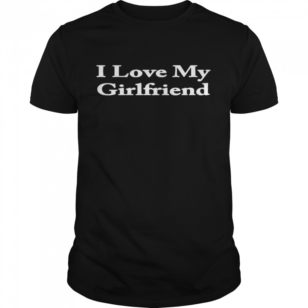 I Love My Girlfriend  Classic Men's T-shirt