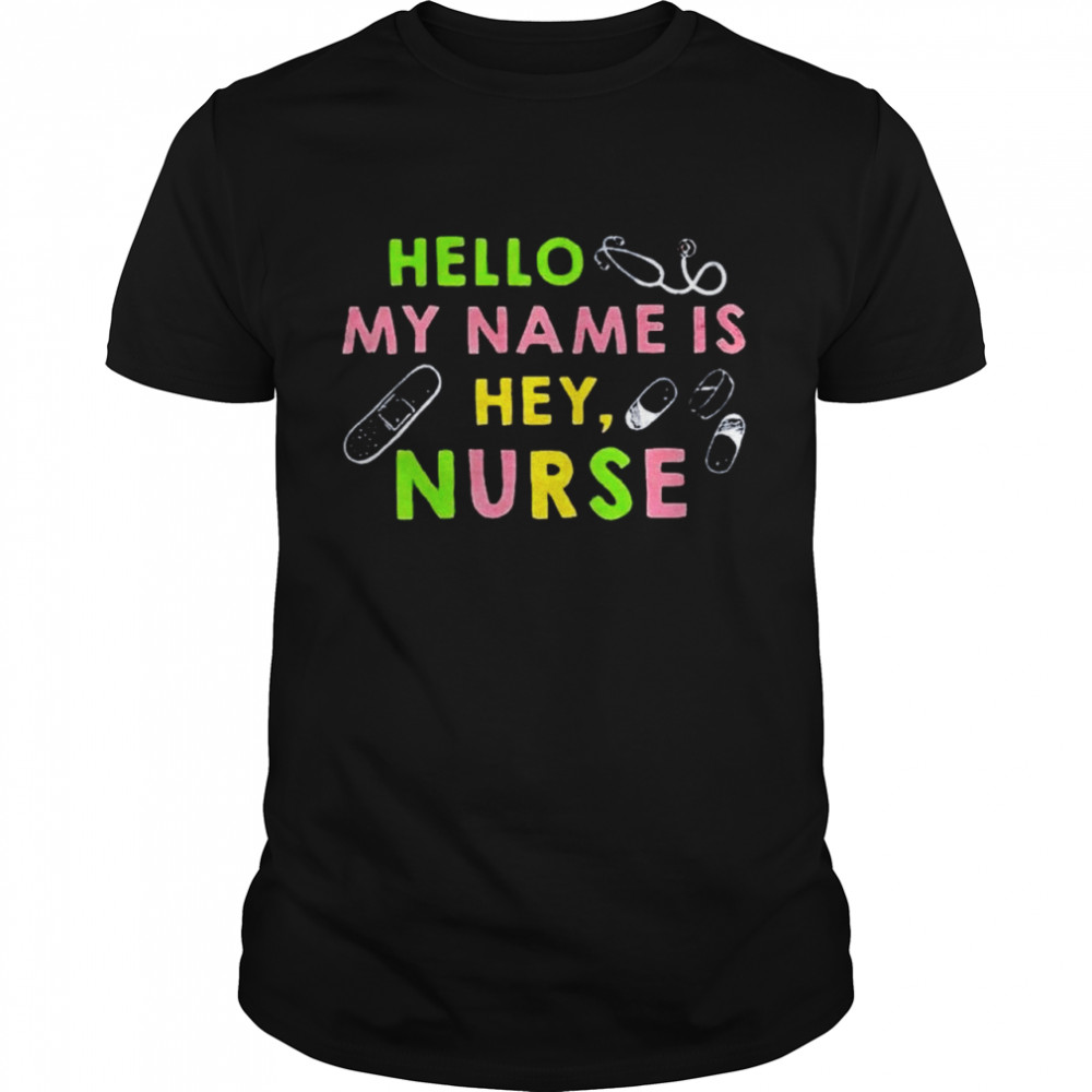 Hello my name is hey nurse shirt Classic Men's T-shirt