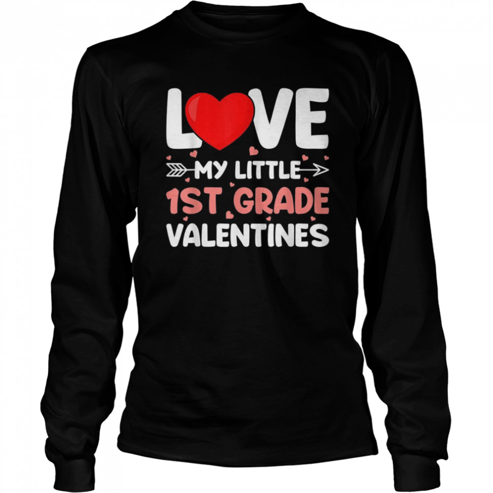 Love My Little 1st Grade Valentines School Teacher  Long Sleeved T-shirt