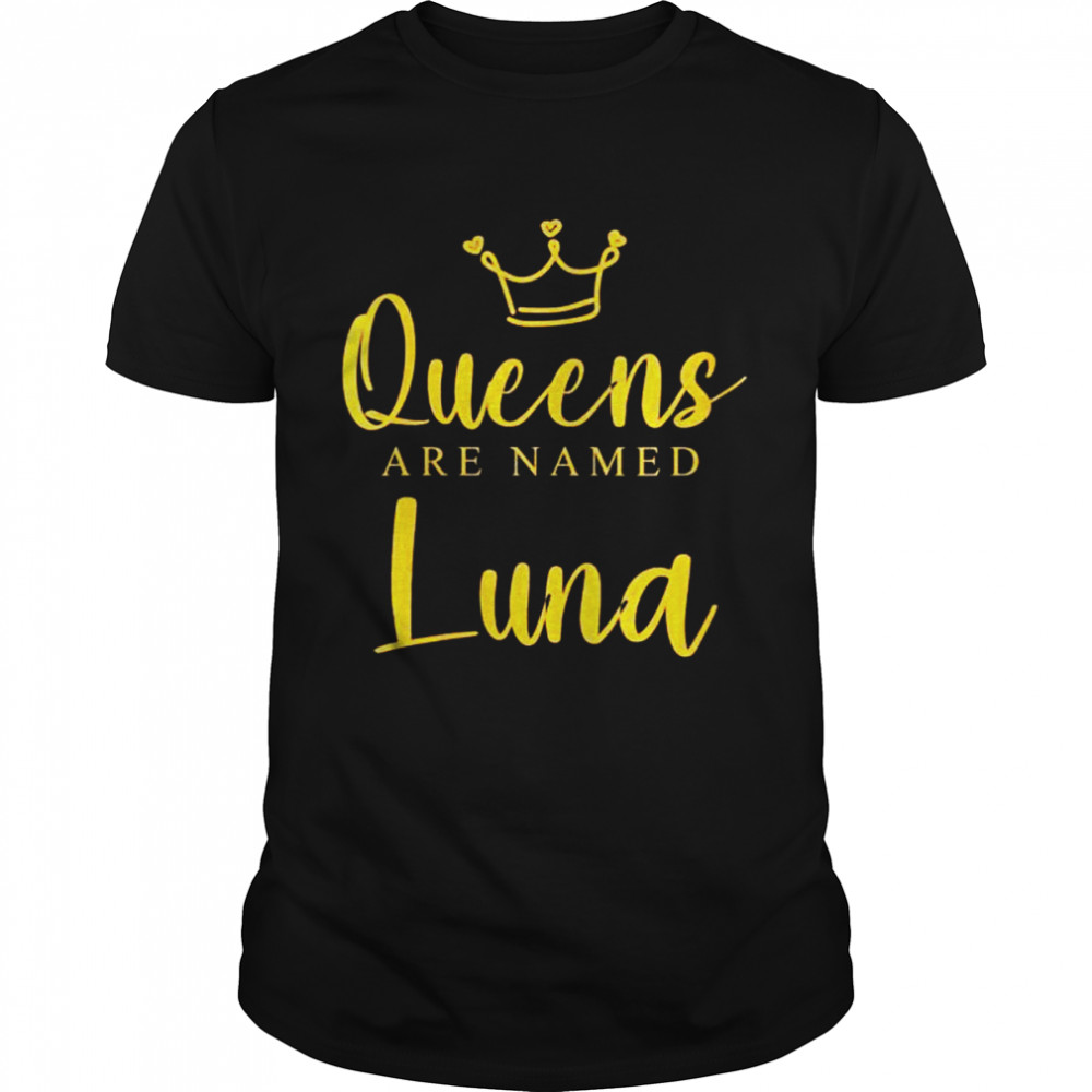 Queens Are Named Luna Mom Personalized Mother Name  Classic Men's T-shirt