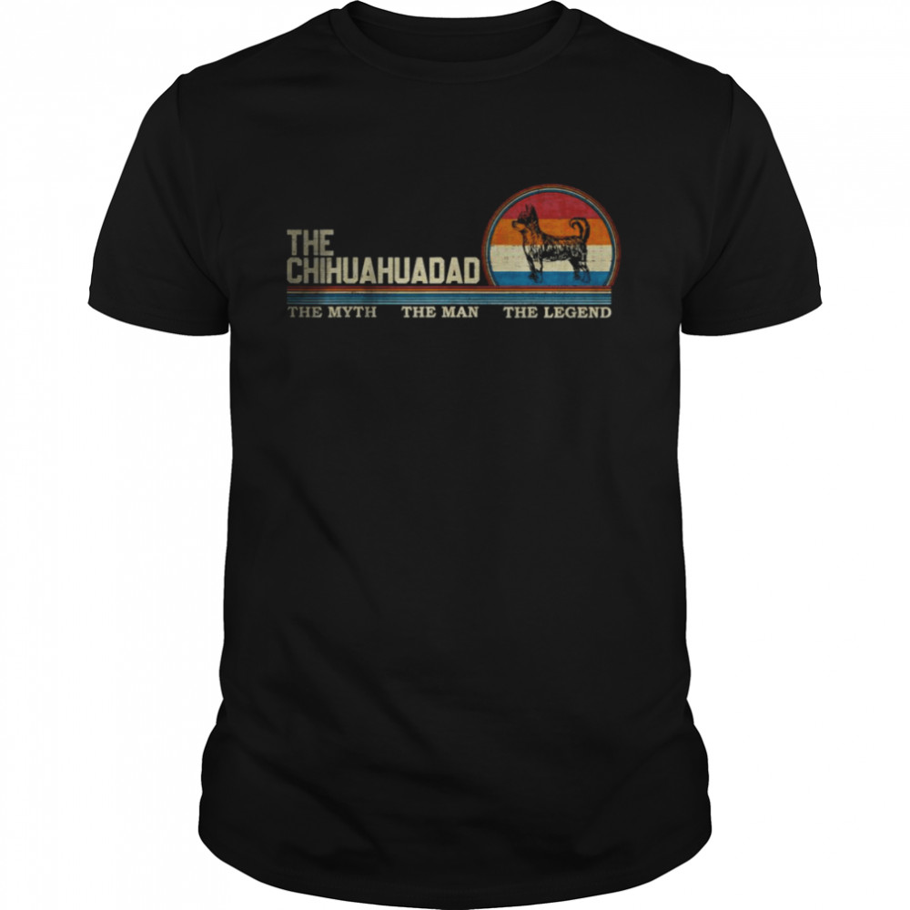 Vintage Retro The ChihuahuaDad The Myth The Man The Legend Shirt