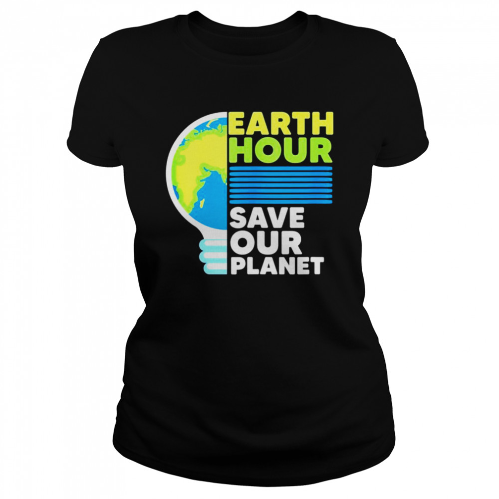 Earth Hour Save Our Earth Day Planet World Environmentalist  Classic Women's T-shirt