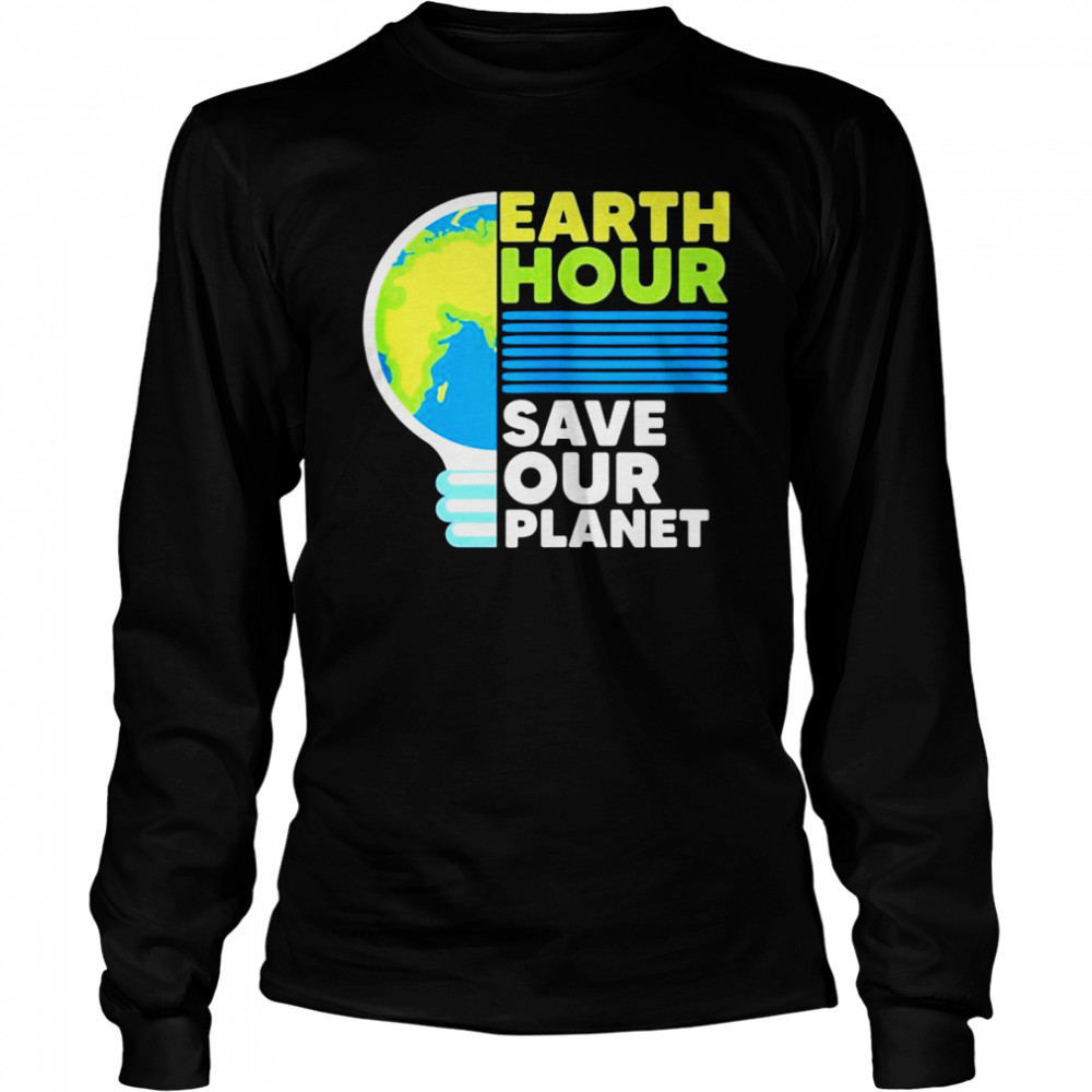 Earth Hour Save Our Earth Day Planet World Environmentalist  Long Sleeved T-shirt