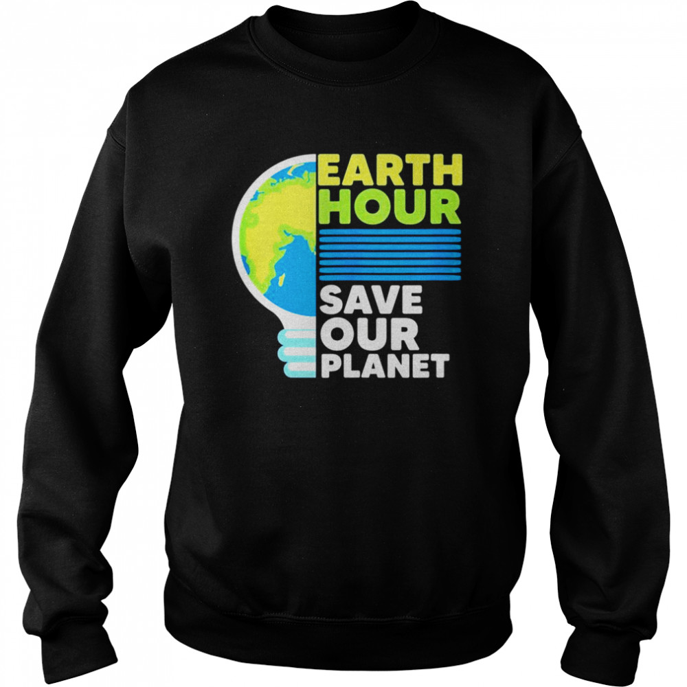 Earth Hour Save Our Earth Day Planet World Environmentalist  Unisex Sweatshirt