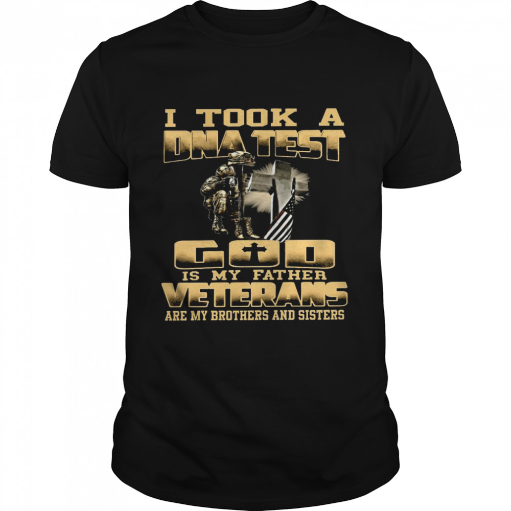 I took a dna test god is my father veterans are my brothers and sisters shirt Classic Men's T-shirt