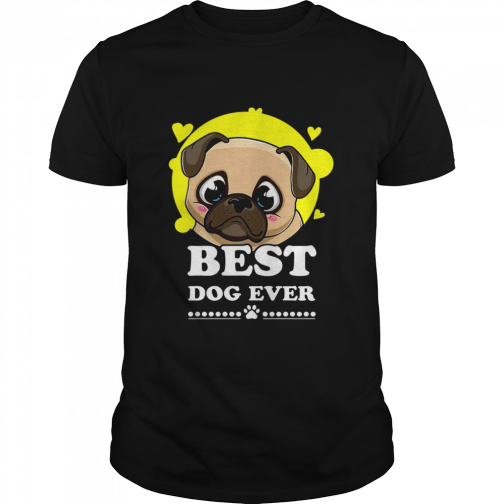 Pug Best dog ever shirt