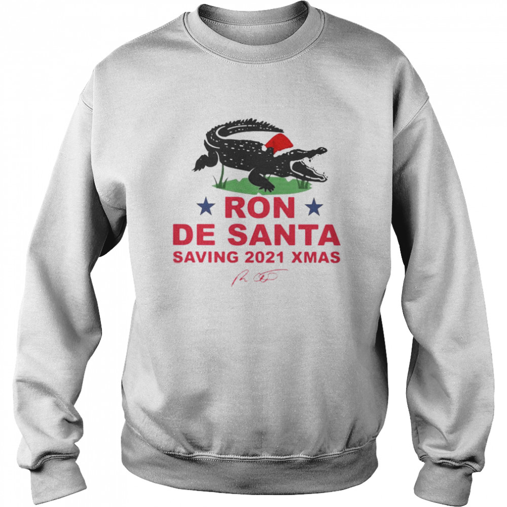 Ron De Santa saving 2021 Xmas signature shirt Unisex Sweatshirt