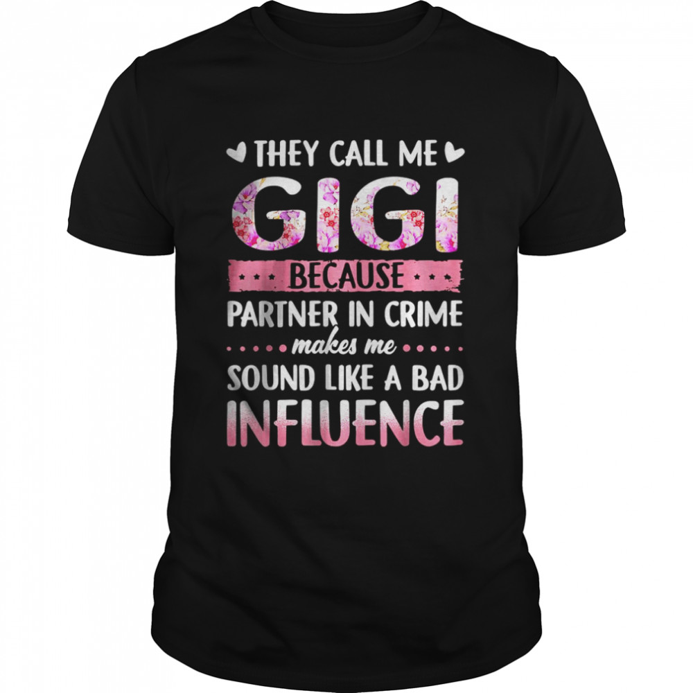 They Call Me Gigi Because Partner In Crime Gigi Shirt