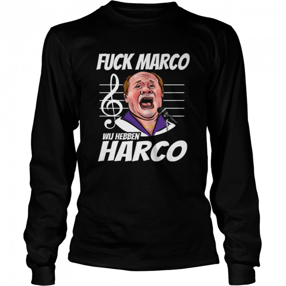 Fuck marco wij hebben harco shirt Long Sleeved T-shirt