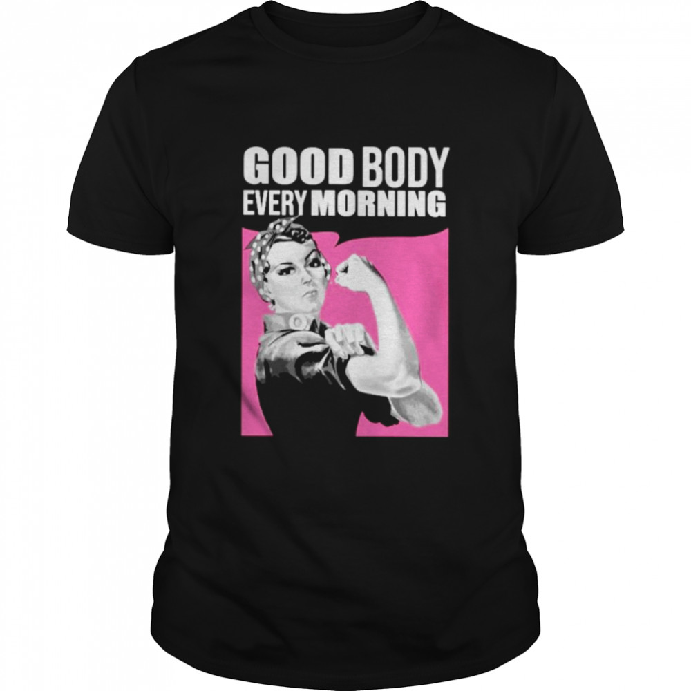 Strong Girl Good Body Every Morning shirt Classic Men's T-shirt