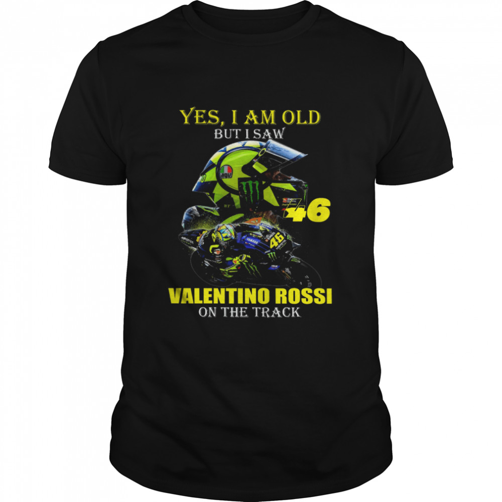 Yes I Am Old But I Saw Valentino Rossi On The Track  Classic Men's T-shirt