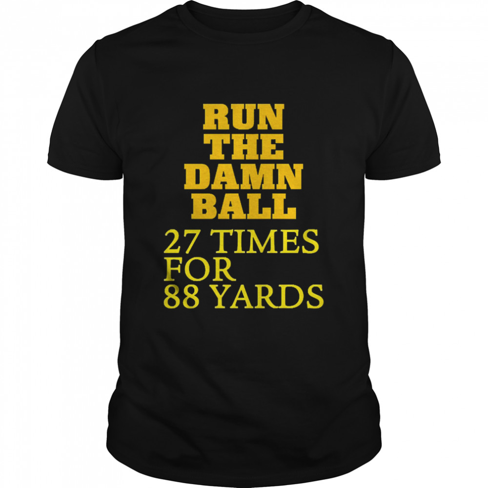 Run The Damn Ball 27 Times For Yards Tee  Classic Men's T-shirt