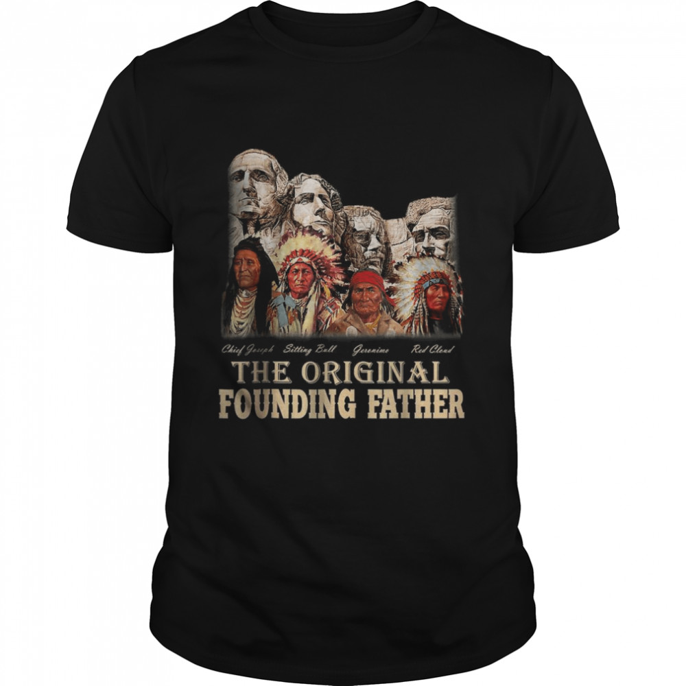 The Original Founding Fathers Natives American T-Shirt