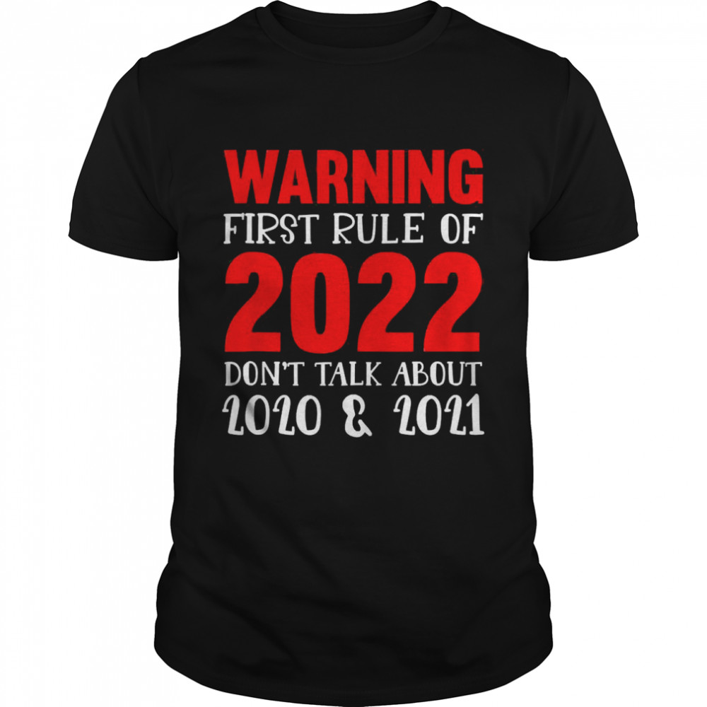 Warning First Rule Of 2022 Don’t Talk About 2020-2021 Funny  Classic Men's T-shirt