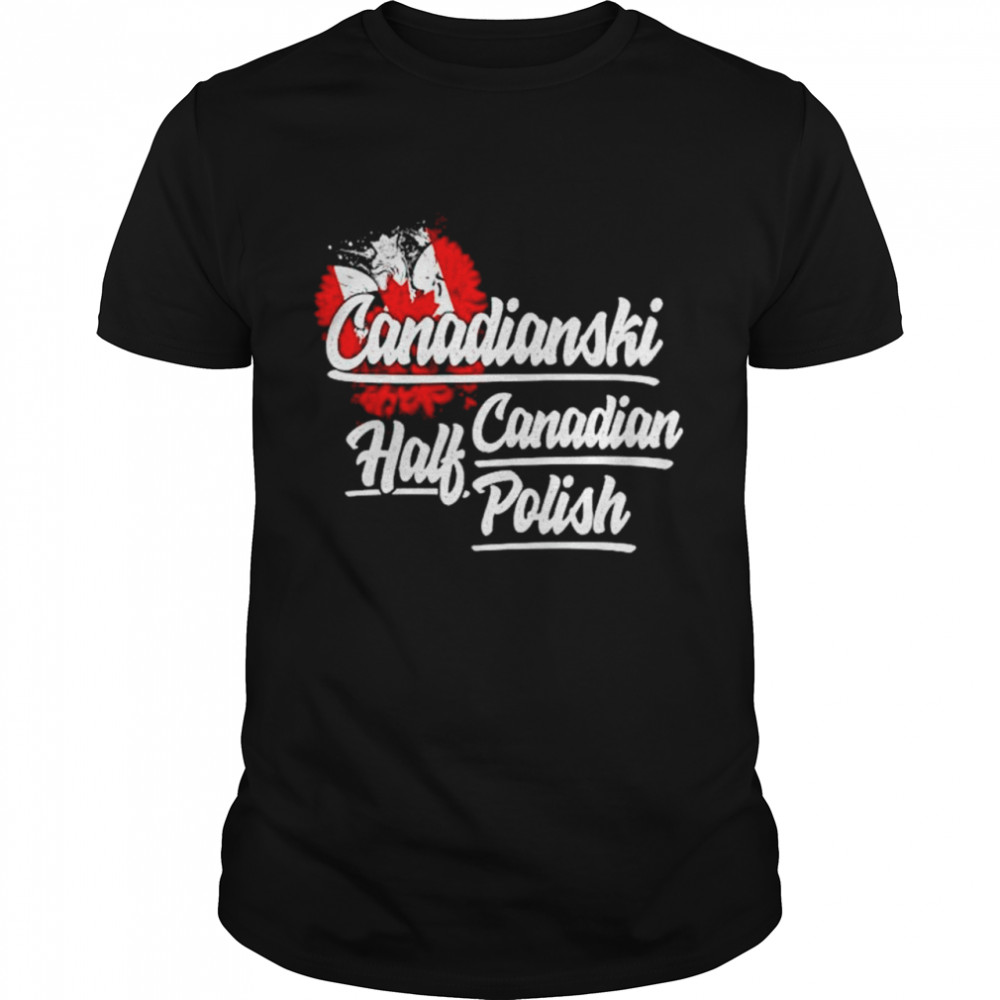 Canadianski Half Canadian Half Polish shirt
