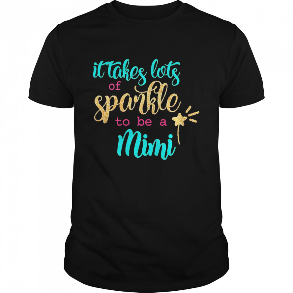 It takes Lots Of Sparkle To Be A Mimi Shirt