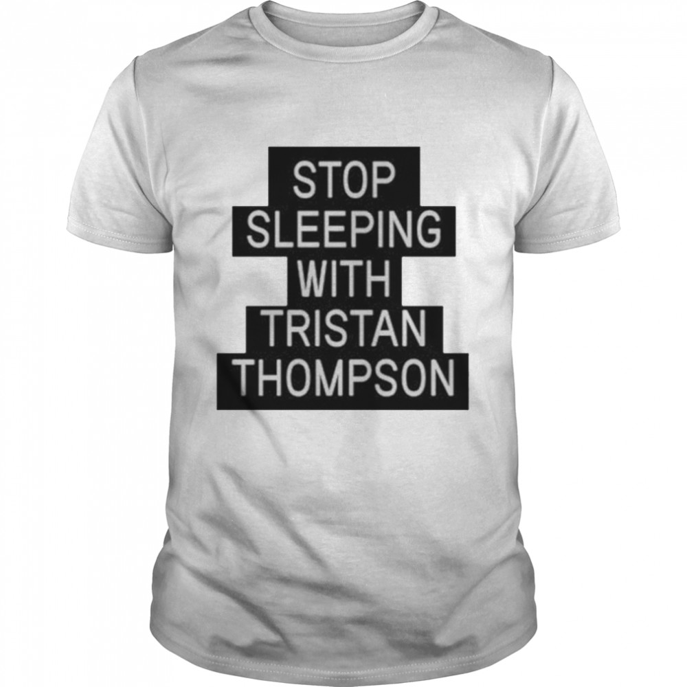 Stop Sleeping With Tristan Thompson T-shirt Classic Men's T-shirt