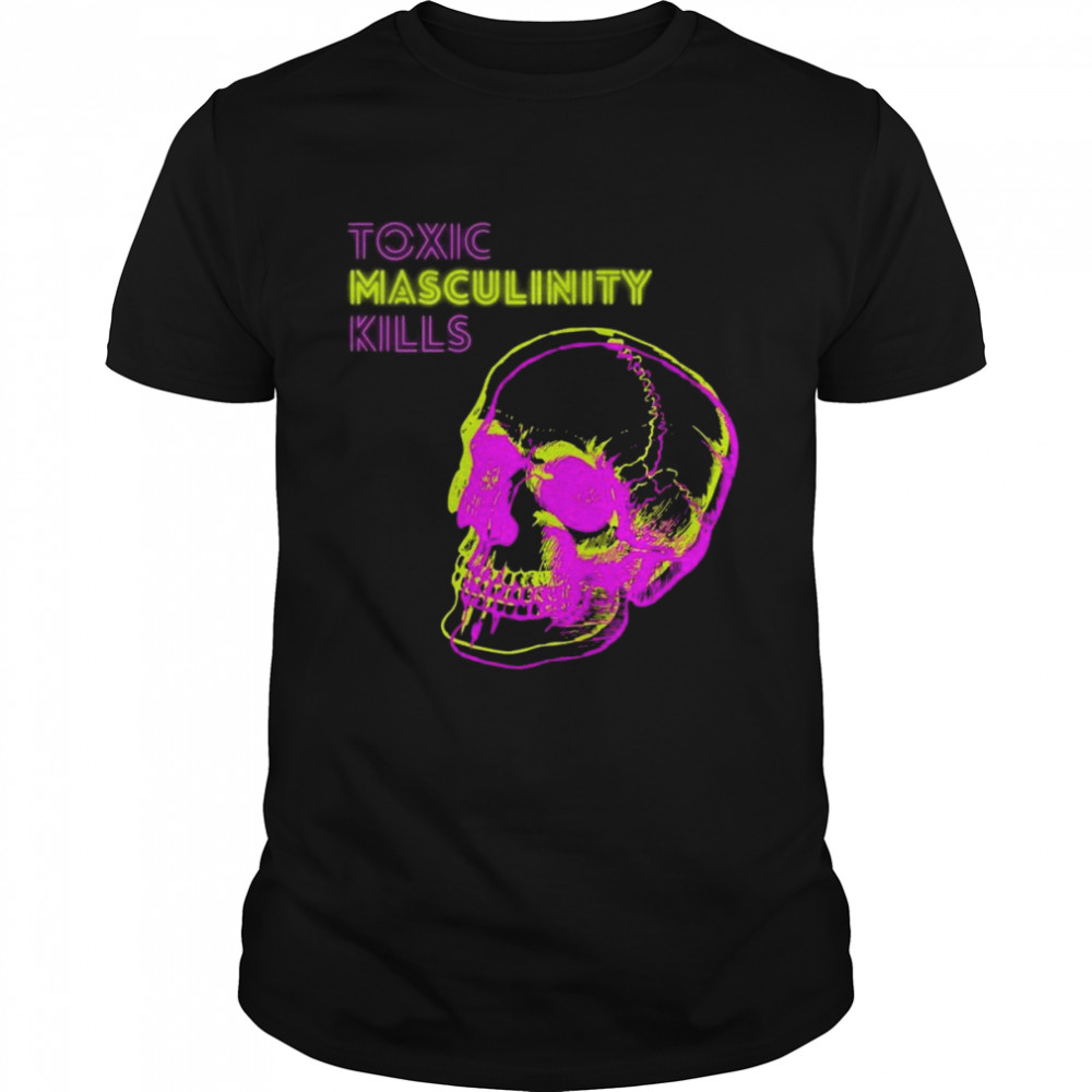 Toxic Masculinity Killz Shirt