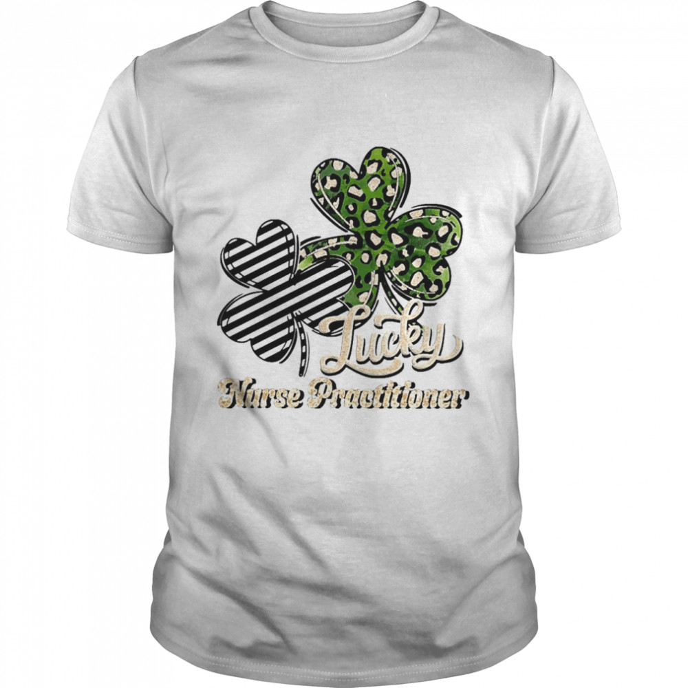 St Patrick’s Day Lucky Nurse Practitioner Clover Shirt