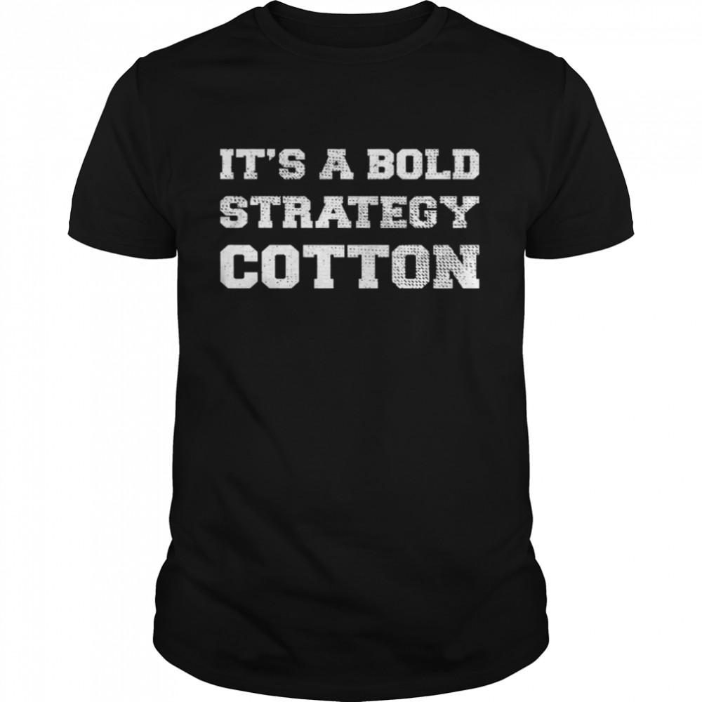 It’s A Bold Strategy Cotton  Classic Men's T-shirt