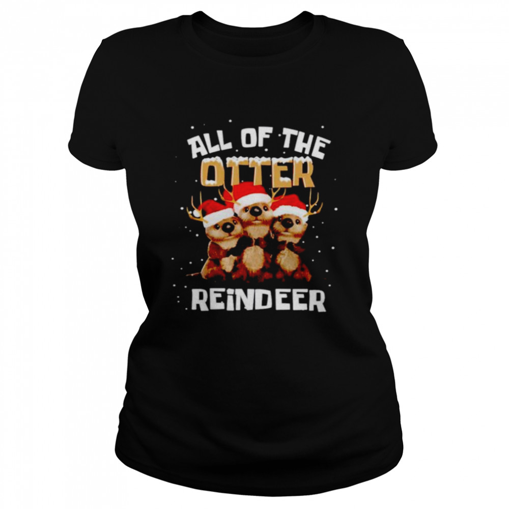all of the otter reindeer shirt Classic Women's T-shirt