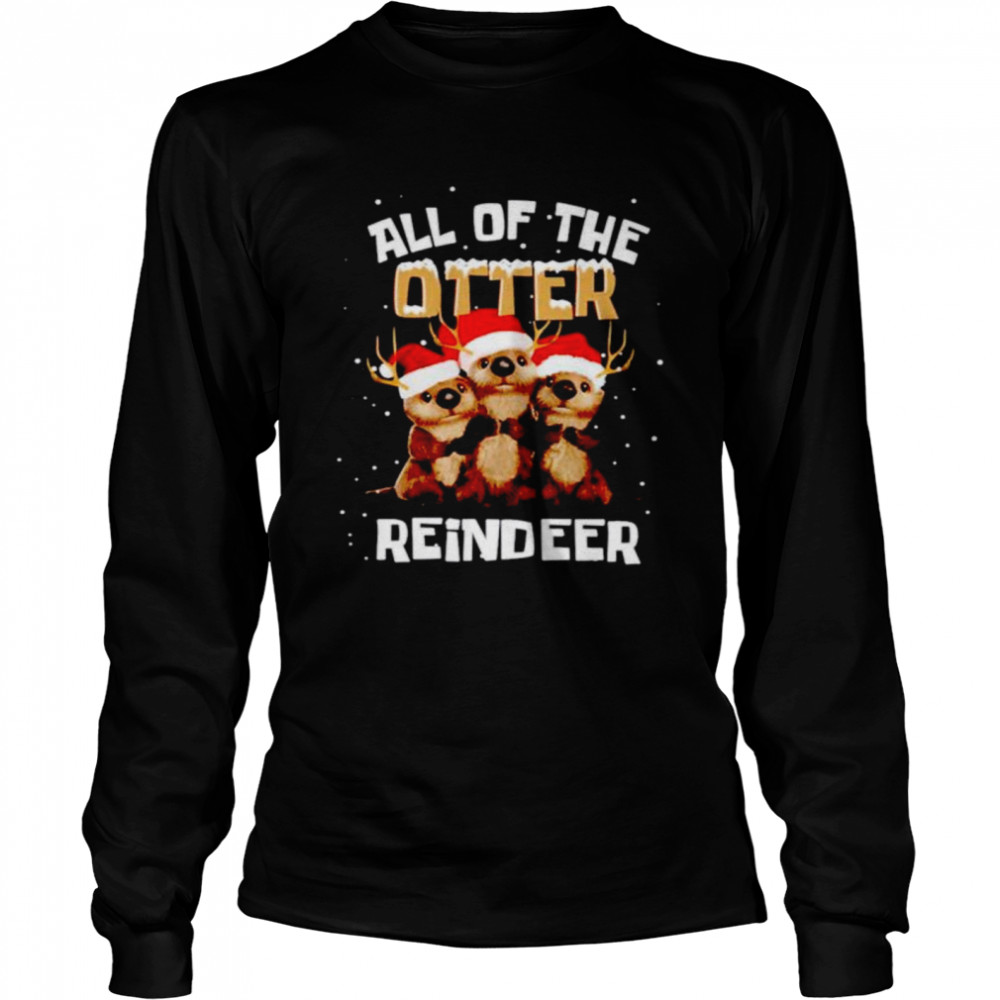 all of the otter reindeer shirt Long Sleeved T-shirt