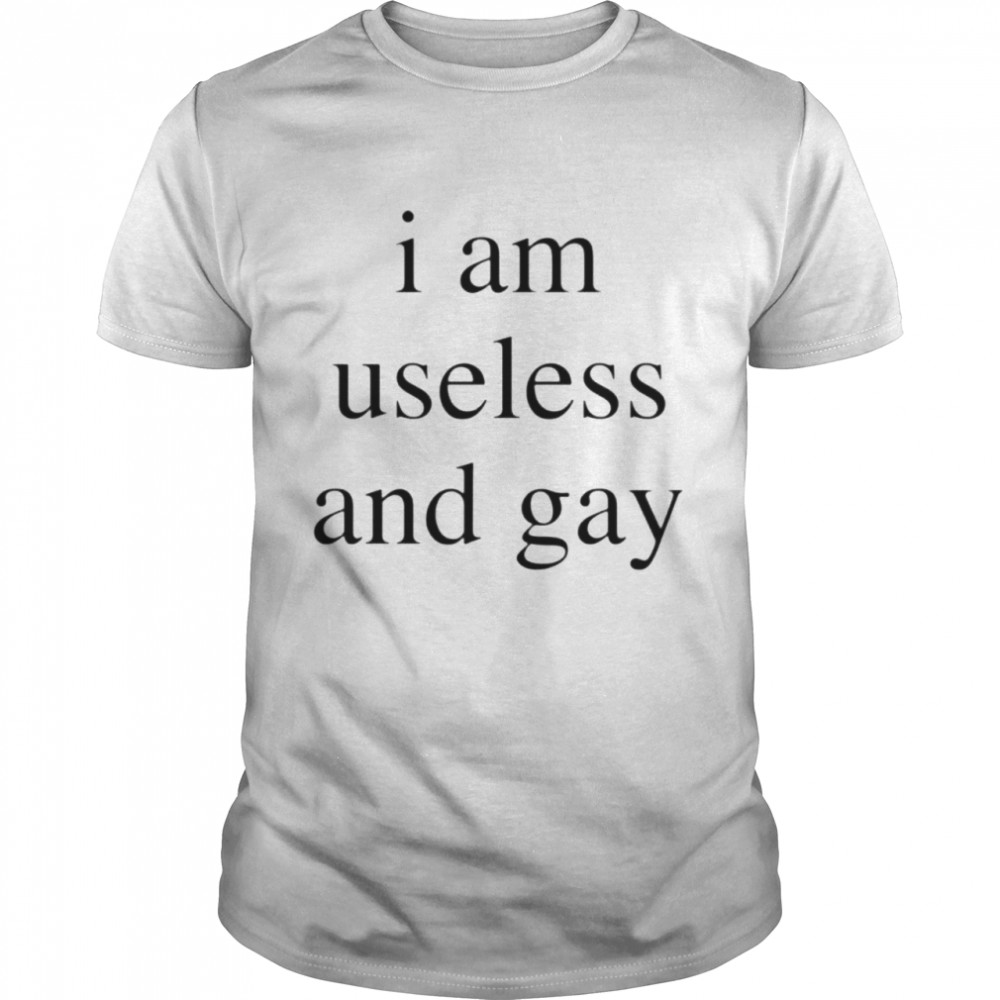 i am useless and gay shirt Classic Men's T-shirt