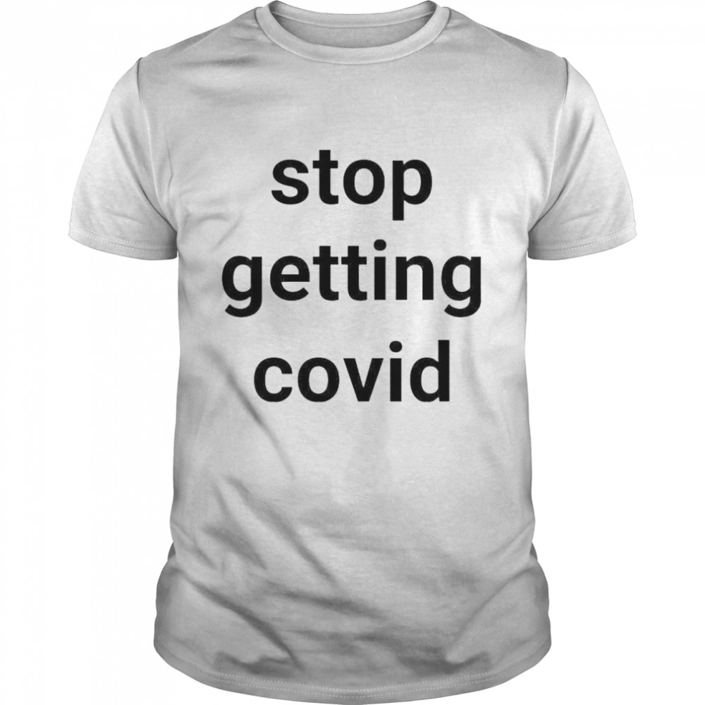 Stop getting covid shirt Classic Men's T-shirt