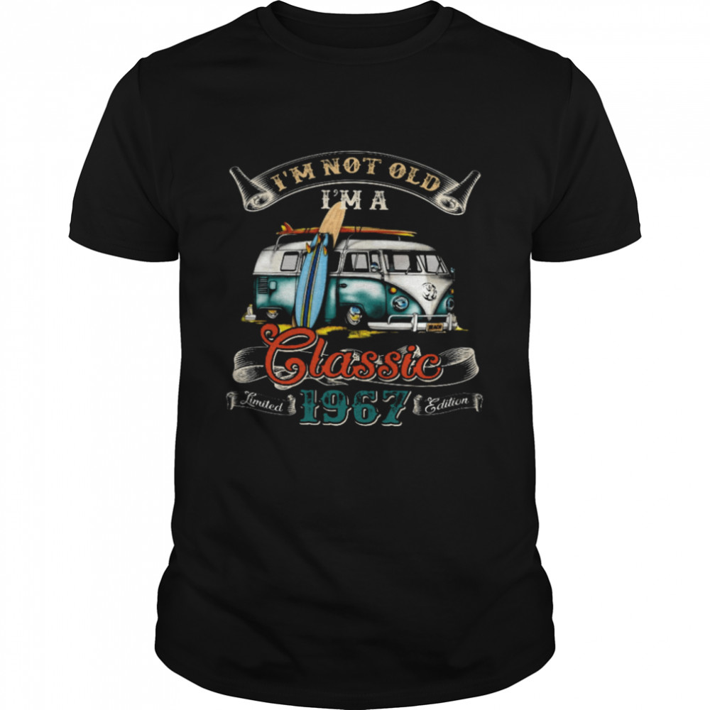 I’m Not Old I’m A Classic Limited 1967 Edition  Classic Men's T-shirt