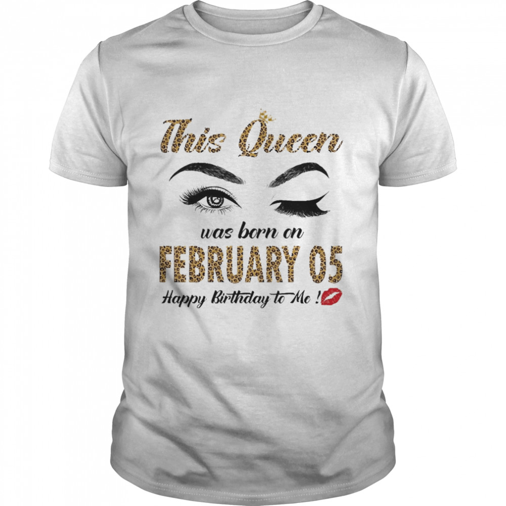 This Queen Was Born In February 05 Happy Birthday To Me  Classic Men's T-shirt