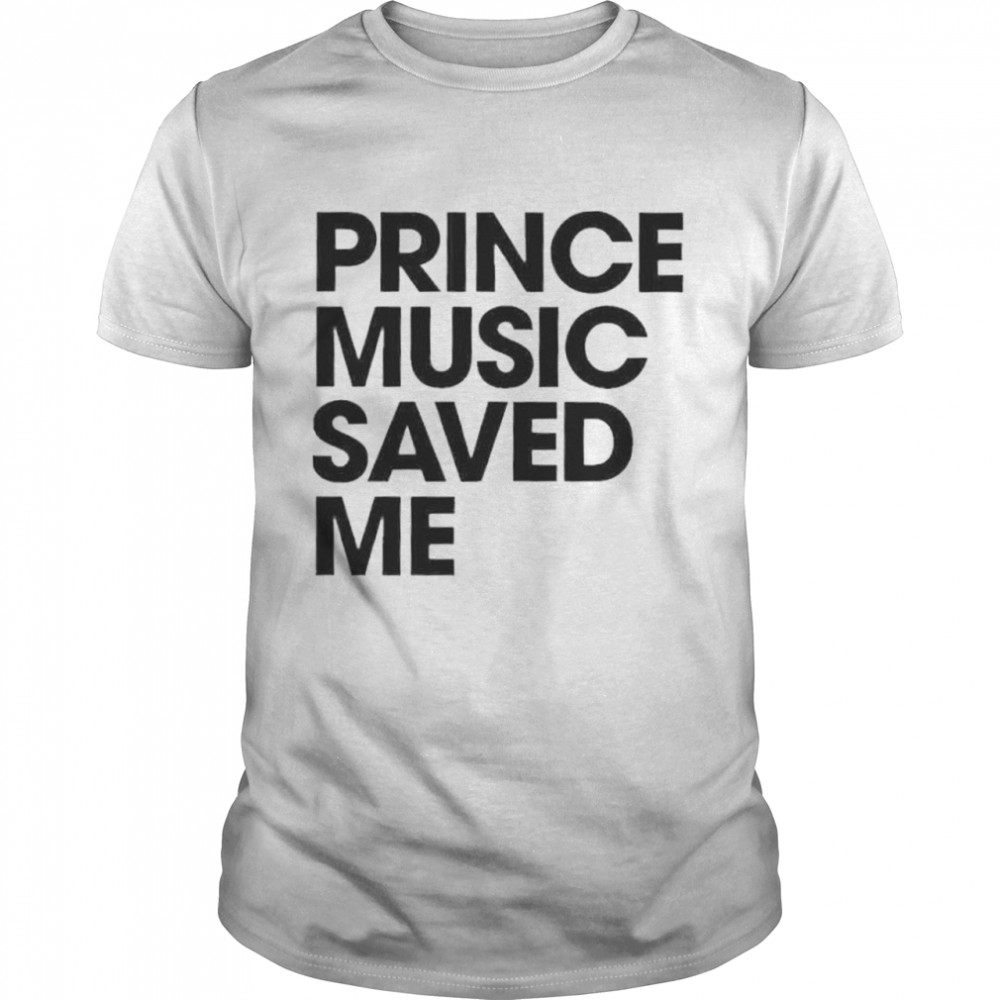 Prince Music Saved Me shirt