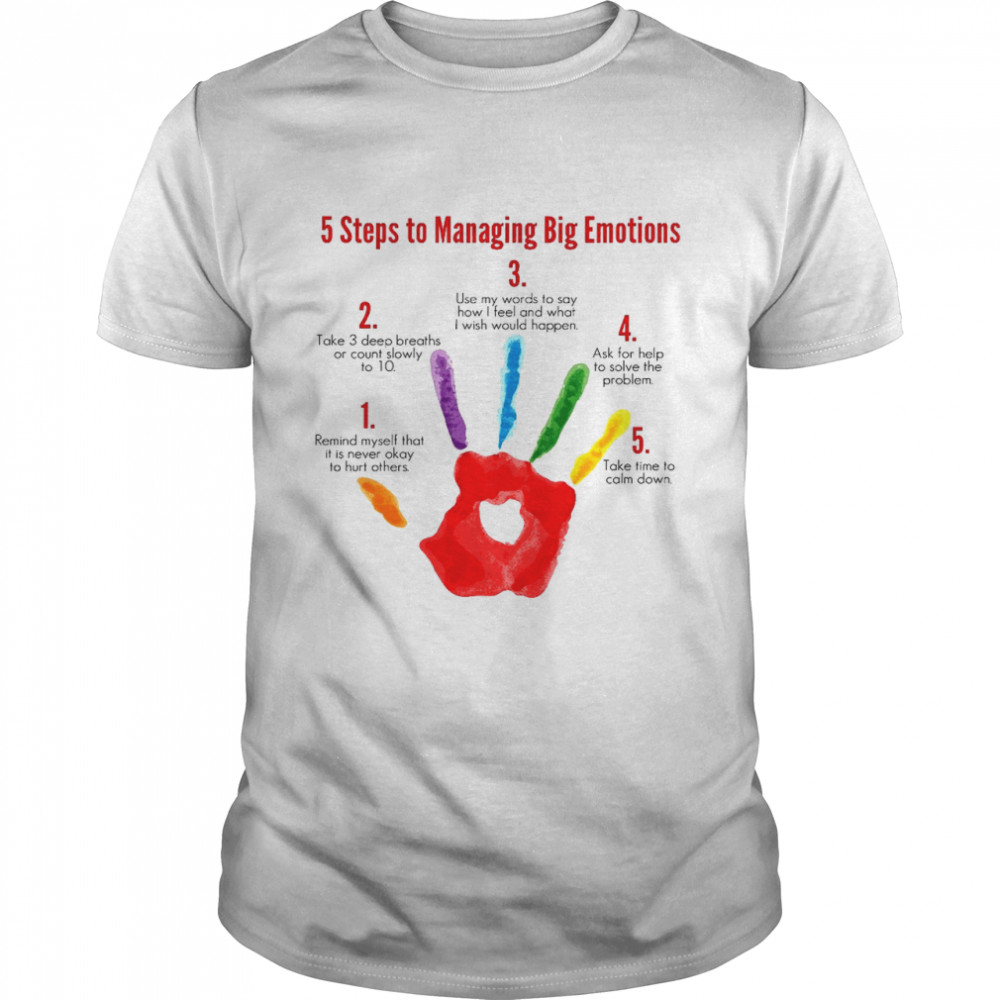 5 steps to managing big emotions take 3 deep breaths or count slowly shirt Classic Men's T-shirt