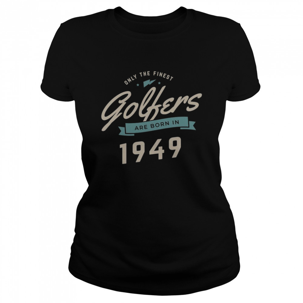 Born In 1949 72 Years Old Vintage 72nd Birthday Golf Classic Women's T-shirt