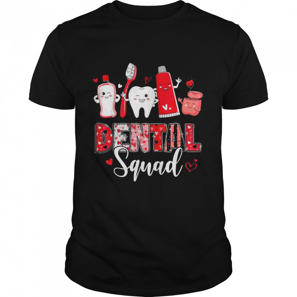 Dental Squad Dental Assistant Dentist Happy Valentine’s Day Shirt