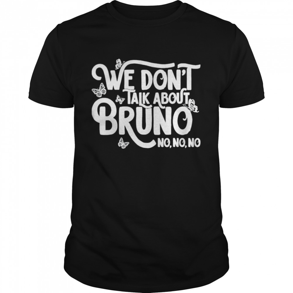 We dont talk about Bruno no no shirt Classic Men's T-shirt