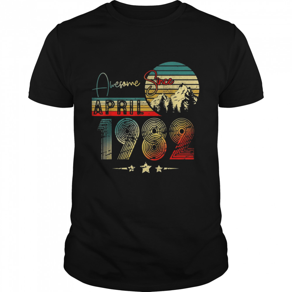 40 Years Old Awesome Since April 1982 40th Birthday Shirt