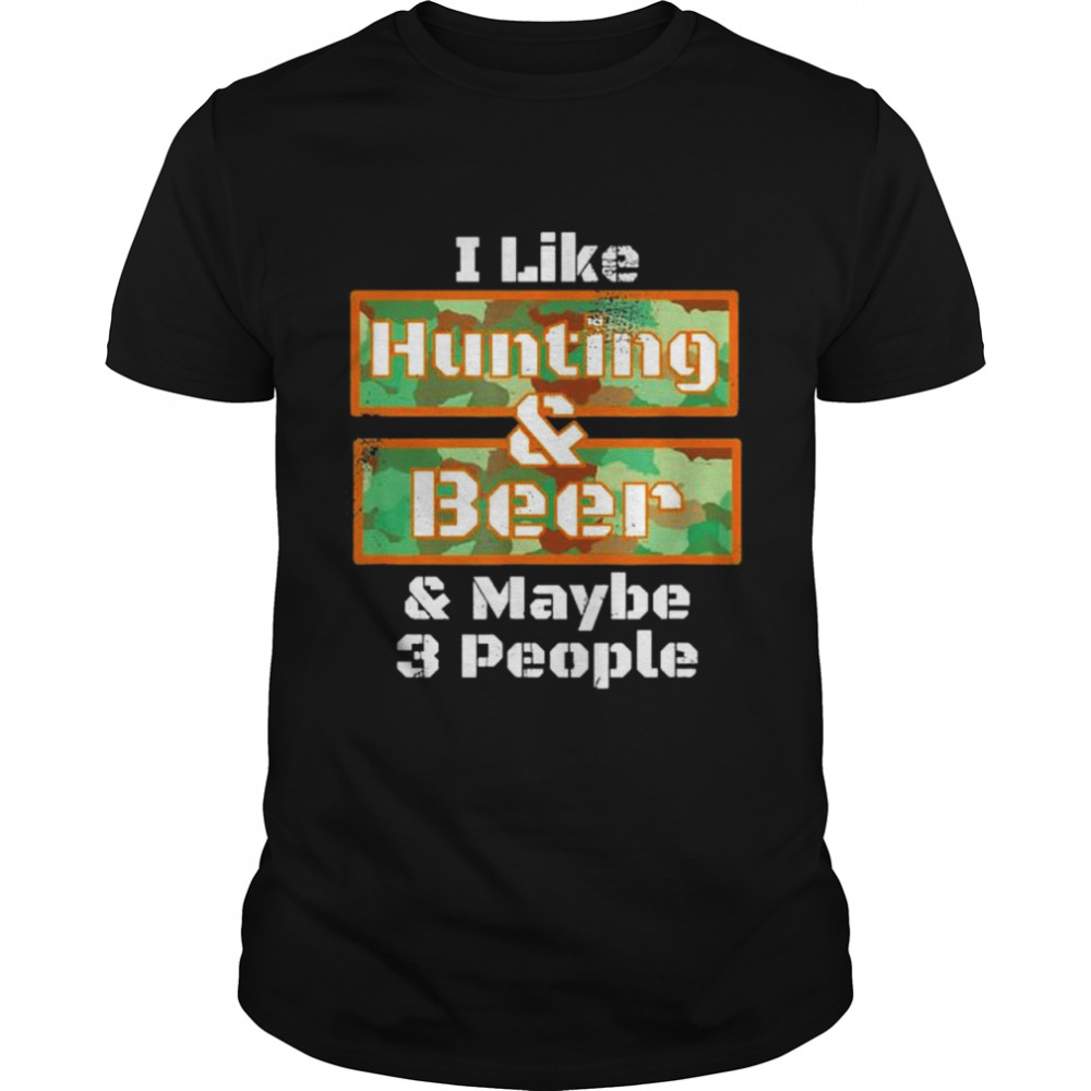 Deer Hunting  I Like Hunting & Beer Camo shirt Classic Men's T-shirt
