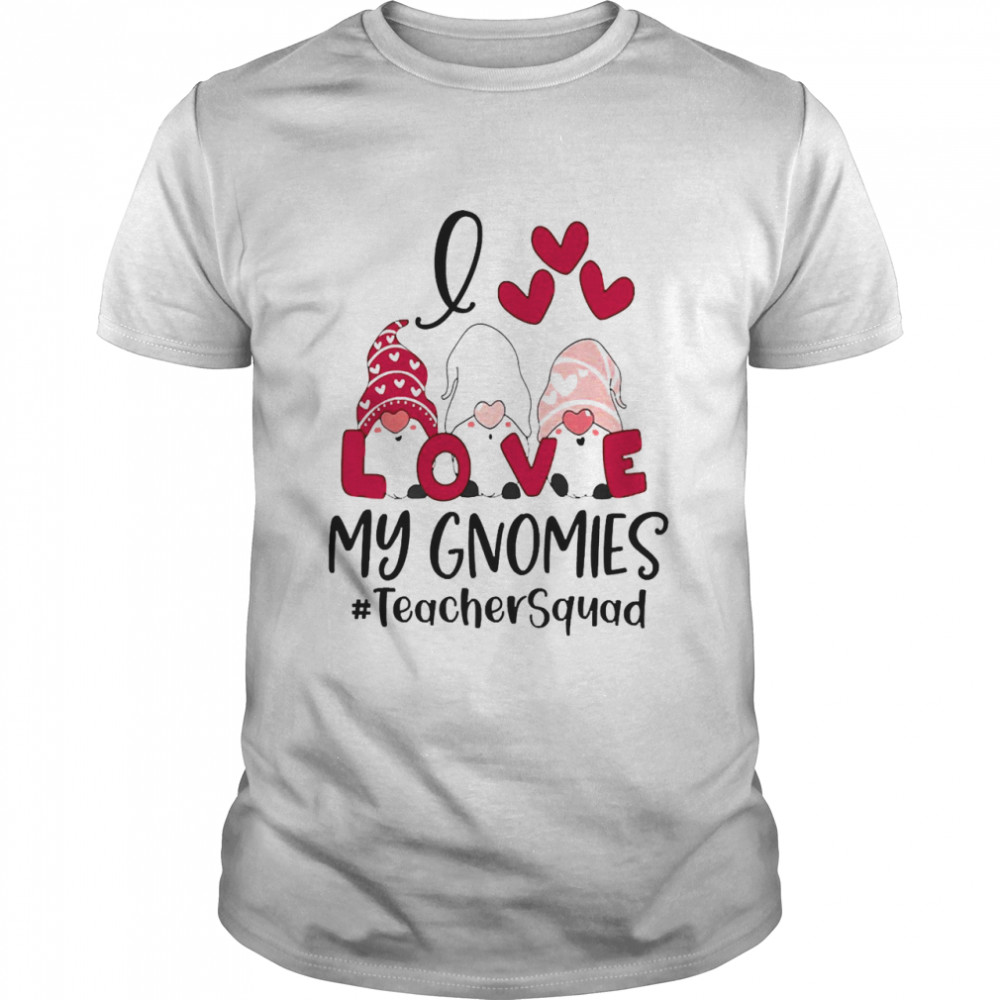 I Love My Gnomies Teacher Squad Valentines Day  Classic Men's T-shirt