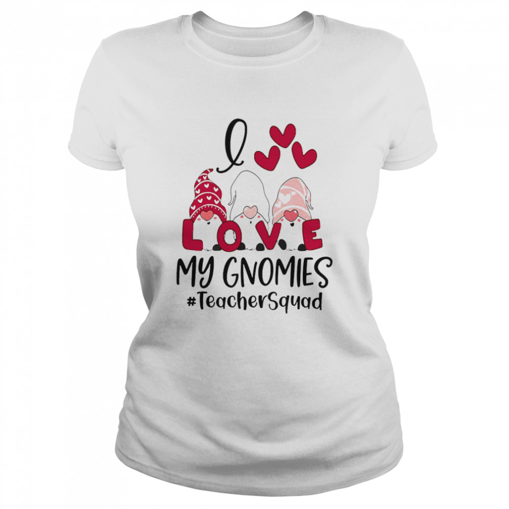 I Love My Gnomies Teacher Squad Valentines Day  Classic Women's T-shirt